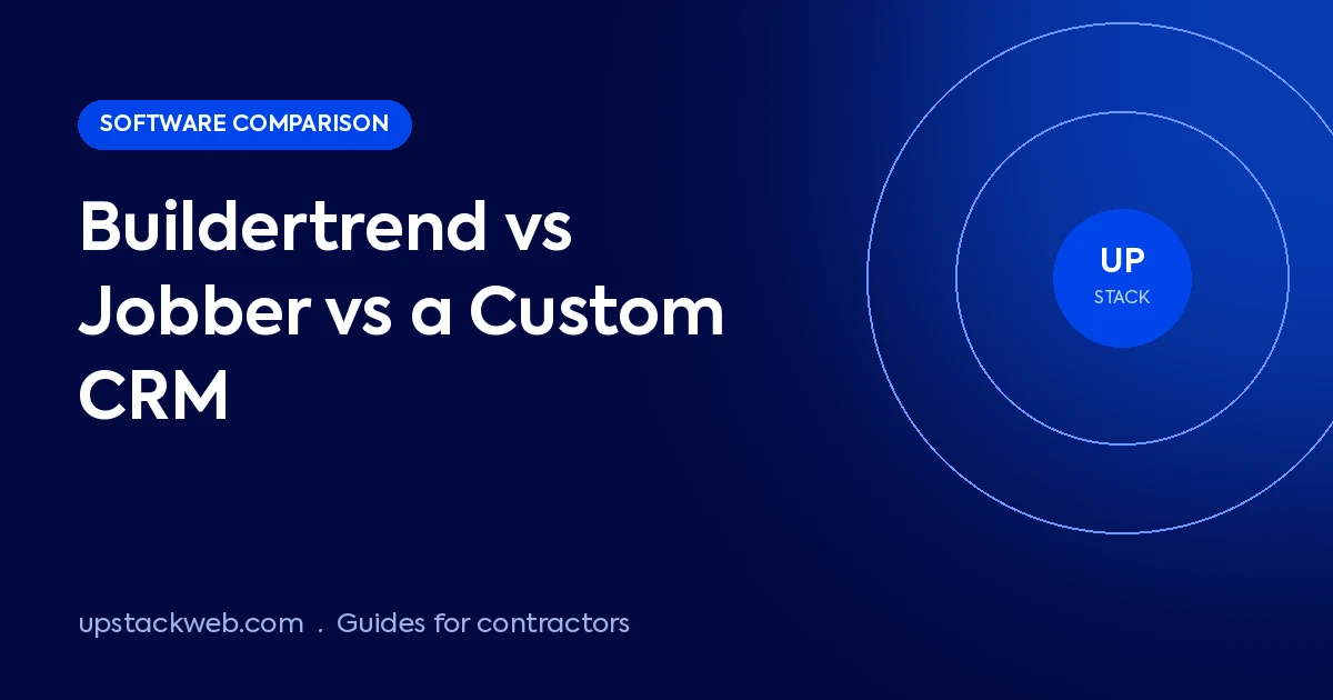 Buildertrend vs Jobber vs a Custom CRM: What Fits a Renovation Company?