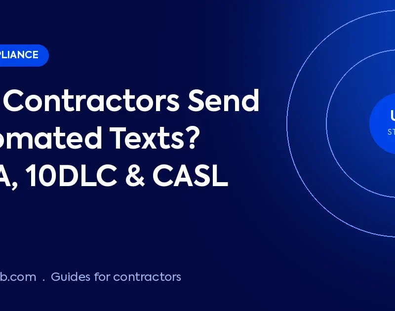 Can Contractors Send Automated Texts? TCPA, 10DLC & CASL Explained