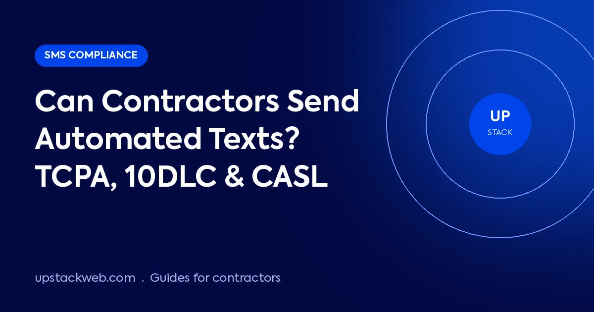 Can Contractors Send Automated Texts? TCPA, 10DLC & CASL Explained